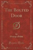 The Bolted Door (classic Reprint) di George Gibbs edito da Forgotten Books