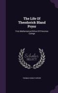 The Life Of Theodorick Bland Pryor di Thomas Danly Suplee edito da Palala Press