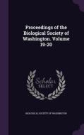 Proceedings Of The Biological Society Of Washington. Volume 19-20 edito da Palala Press