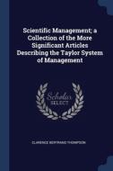 Scientific Management; A Collection Of T di CLARENCE B THOMPSON edito da Lightning Source Uk Ltd