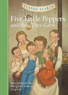 Classic Starts (R): Five Little Peppers and How They Grew di Margaret Sidney edito da Sterling Juvenile