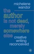 The Author Is Not Dead, Merely Somewhere Else di Michelene Wandor edito da Macmillan Education UK