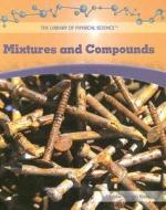 Mixtures and Compounds di Marylou Morano Kjelle edito da PowerKids Press