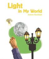 Light in My World di Joanne Randolph edito da ROSEN PUB GROUP