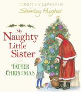 My Naughty Little Sister and Father Christmas di Dorothy Edwards edito da Egmont UK Ltd
