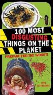 100 Most Disgusting Things on the Planet di Anna Claybourne edito da Bloomsbury Publishing PLC