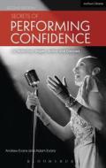 Secrets of Performing Confidence di Andrew Evans, Adam Evans edito da Bloomsbury Publishing PLC