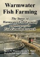 Warmwater Fish Farming: The Status of Warmwater Fish Farming and Progress in Fish Farming Research di U S Fish & Wildlife Service edito da INTL LAW & TAXATION PUBL