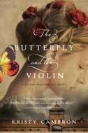 The Butterfly and the Violin di Kristy Cambron edito da Thorndike Press
