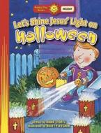 Let's Shine Jesus' Light On Halloween di Diane Stortz edito da Tyndale House Publishers, Inc.