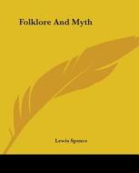 Folklore And Myth di Lewis Spence edito da Kessinger Publishing