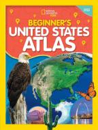 National Geographic Kids Beginner's United States Atlas 4th Edition di National Geographic Kids edito da NATL GEOGRAPHIC SOC