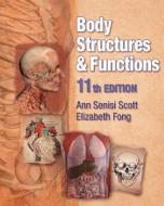 Body Structures And Functions di Ann Scott, Elizabeth Fong edito da Cengage Learning, Inc