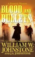 Blood and Bullets di William W. Johnstone, J. A. Johnstone edito da THORNDIKE PR