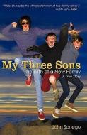 My Three Sons: The Birth of a New Family di John Sonego edito da AUTHORHOUSE