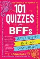 101 Quizzes for Bffs: Crazy Fun Tests to See Who Knows Who Best! di Natasha Burton edito da ADAMS MEDIA