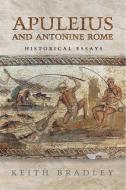 Apuleius and Antonine Rome di Keith Bradley edito da University of Toronto Press
