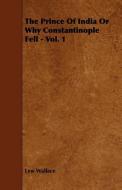 The Prince of India or Why Constantinople Fell - Vol. 1 di Lew Wallace edito da READ BOOKS