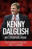 My Liverpool Home di Kenny Dalglish edito da Hodder & Stoughton