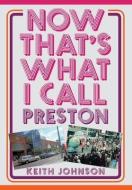 Now That's What I Call Preston di Keith Johnson edito da Amberley Publishing