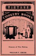 Elements of Wine Making di William V. Cruess edito da Abhedananda Press