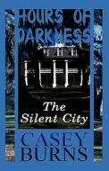 Hours Of Darkness di Casey Burns edito da America Star Books