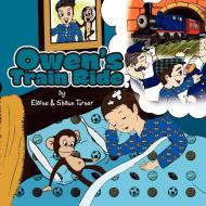 Owen's Train Ride di Elaine & Shaun Turner edito da Xlibris