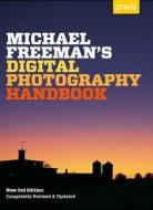 Michael Freeman's Digital Photography Handbook di Michael Freeman edito da Pixiq