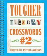 Tougher Tuesday Crosswords #2 di Peter Gordon edito da PUZZLEWRIGHT