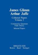 Collected Papers di James Glimm, Arthur Jaffe edito da Birkhäuser Boston