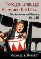 Foreign Language Films and the Oscar di Michael S. Barrett edito da McFarland