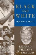 Black and White: The Way I See It di Richard Williams edito da Atria Books