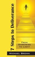 7 Steps to Deliverance: From Darkness to Light di Michael Brown edito da OUTSKIRTS PR