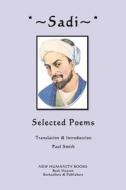 Sadi: Selected Poems di Sadi edito da Createspace