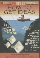 How to Get Ideas di Jack Foster edito da Brilliance Corporation