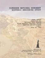 Dinosaur National Monument Historic Resources Study di Western Historical Studies Inc, Steven F. Mehls edito da Createspace