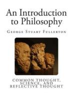An Introduction to Philosophy di George Stuart Fullerton edito da Createspace