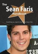The Sean Faris Handbook - Everything You Need To Know About Sean Faris di Emily Smith edito da Tebbo