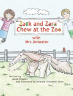 Zack and Zara Chew at the Zoo with Mrs Anteater di Sarah Chaplin edito da AuthorHouse UK