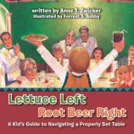 Lettuce Left Root Beer Right di Anne T. Zwicker edito da Xlibris