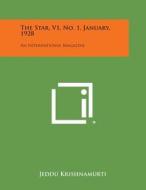 The Star, V1, No. 1, January, 1928: An International Magazine di Jeddu Krishnamurti edito da Literary Licensing, LLC