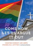 Come Now, Let Us Argue It Out di Jon Burrow-Branine edito da University Of Nebraska Press