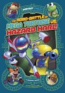 The Robo-Battle of Mega Tortoise vs. Hazard Hare: A Graphic Novel di Stephanie Peters edito da STONE ARCH BOOKS
