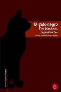 El Gato Negro/The Black Cat: Edicion Bilingue/Bilingual Edition di Edgar Allan Poe edito da Createspace