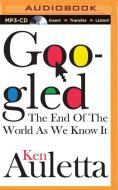 Googled: The End of the World as We Know It di Ken Auletta edito da Brilliance Audio