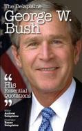 The Delaplaine George W. Bush - His Essential Quotations di Andrew Delaplaine edito da Createspace