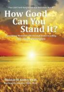 How Good Can You Stand It? di Thomas Kelley edito da AuthorHouse