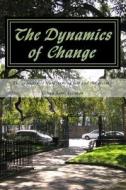 The Dynamics of Change: The Capacity of Transforming Self and the Society di Gihan Sami Soliman edito da Createspace