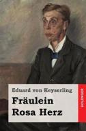 Fraulein Rosa Herz di Eduard Von Keyserling edito da Createspace