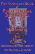 The Complete Book Of Presidential Inaugural Speeches di Washington George Washington, Biden Joe Biden edito da Wilder Publications
